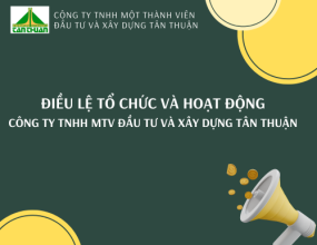 Điều lệ tổ chức và hoạt động Công ty trách nhiệm hữu hạn một thành viên Đầu tư và Xây dựng Tân Thuận Điều lệ tổ chức và hoạt động Công ty trách nhiệm hữu hạn một thành viên Đầu tư và Xây dựng Tân Thuận